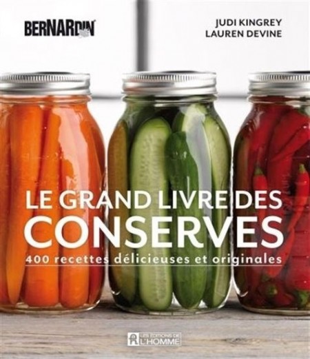 Le grand livre des conserves : 400 recettes délicieuses et originales